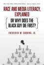 Frederick W Gooding Jr: Race and Media Literacy, Explained (or Why Does the Black Guy Die First?), Buch
