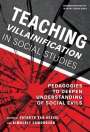 : Teaching Villainification in Social Studies: Pedagogies to Deepen Understanding of Social Evils, Buch