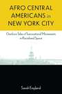 Sarah England: Afro Central Americans in New York City: Garifuna Tales of Transnational Movements in Racialized Space, Buch