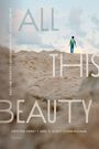All This Beauty, Buch