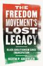 Keith P Griffler: The Freedom Movement's Lost Legacy, Buch