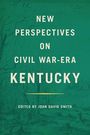 John David Smith: New Perspectives on Civil War-Era Kentucky, Buch