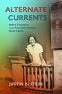 Justin B. Stein: Alternate Currents: Reiki's Circulation in the Twentieth-Century North Pacific, Buch