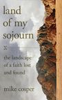 Mike Cosper: Land of My Sojourn, Buch