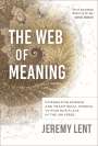 Jeremy Lent: The Web of Meaning: Integrating Science and Traditional Wisdom to Find Our Place in the Universe, Buch