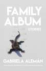 Gabriela Alemán: Family Album: Stories, Buch