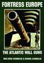 Karl-Heinz Schmeelke: Fortress Europe: The Atlantic Wall Guns, Buch