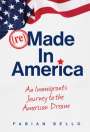 Fabian Bello: Remade in America: An Immigrant's Journey to the American Dream, Buch