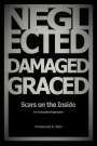 Emmanuel S John: Neglected, Damaged, Graced, Buch