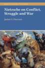 James S Pearson: Nietzsche on Conflict, Struggle and War, Buch