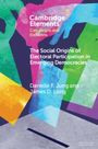Danielle F Jung: The Social Origins of Electoral Participation in Emerging Democracies, Buch