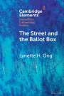 Lynette H. Ong (University of Toronto): The Street and the Ballot Box, Buch