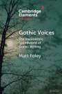 Matt Foley: Gothic Voices: The Vococentric Soundworld of Gothic Writing, Buch