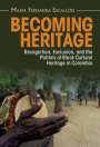 Maria Fernanda Escallon (University of Oregon): Becoming Heritage, Buch