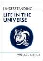 Wallace Arthur: Understanding Life in the Universe, Buch