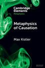 Max Kistler: Metaphysics of Causation, Buch