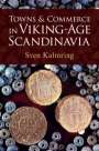 Sven Kalmring: Towns and Commerce in Viking-Age Scandinavia, Buch