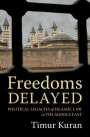 Timur Kuran: Freedoms Delayed, Buch