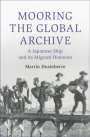 Martin Dusinberre: Mooring the Global Archive, Buch