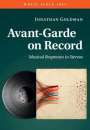 Jonathan Goldman (Universite de Montreal): Avant-Garde on Record, Buch