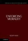 Steven Wall (University of Arizona): Enforcing Morality, Buch