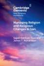 Sajjad Adeliyan Tous: Managing Religion and Religious Changes in Iran, Buch