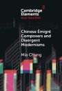 Mia Chung: Chinese Émigré Composers and Divergent Modernisms, Buch