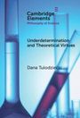 Dana Tulodziecki: Underdetermination and Theoretical Virtues, Buch