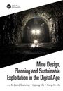 "Mine Design, Planning and Sustainable Exploitation in the Digital Age" von A.J.S. (Sam) Spearing, Liqiang Ma, Cong-An Ma. Im Hintergrund ein beleuchteter Tunnel mit Maschine.