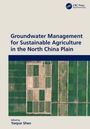 "Groundwater Management for Sustainable Agriculture in the North China Plain", darunter ein Luftbild von Feldern.