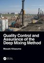 Masaki Kitazume: Quality Control and Assurance of the Deep Mixing Method, Buch