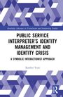 Xiaohui Yuan: Public Service Interpreter's Identity Management and Identity Crisis, Buch