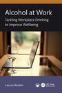 Titel: "Alcohol at Work". Untertitel: "Tackling Workplace Drinking to Improve Wellbeing". Ein Weinglas vor einem Laptop.