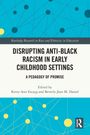 "Disrupting Anti-Black Racism in Early Childhood Settings: A Pedagogy of Promise" steht auf einem Cover mit blau-gelbem Muster.