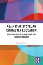 „AGAINST ARISTOTELIAN CHARACTER EDUCATION“ von Benjamin Miller, bunte, abstrakte geometrische Formen als Hintergrund.