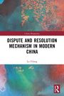 "DISPUTE AND RESOLUTION MECHANISM IN MODERN CHINA" von Lu Yilong. Bunte abstrakte Grafik mit einem Routledge-Logo.