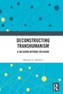 Michael G. Sherbert: Deconstructing Transhumanism, Buch