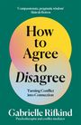 Text: "How to Agree to Disagree", "Turning Conflict into Connection", "Gabrielle Rifkind". Bunte Kreise auf grünem Hintergrund.