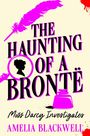 Text: "The Haunting of a Brontë", "Miss Darcy Investigates", "Amelia Blackwell". Illustration: Silhouette, Lupe, Feder, Tintenfass.