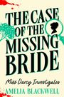 "The Case of the Missing Bride" in großen Buchstaben. Darunter "Miss Darcy Investigates", Autor: Amelia Blackwell. Silhouette im Kreis.