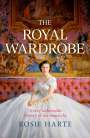 Rosie Harte: The Royal Wardrobe: peek into the wardrobes of history's most fashionable royals, Buch
