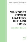 „FINAL COVER TO BE REVEALED. WHY SOFT POWER MATTERS IN HARD TIMES.“ Martin Gelin. Grüner Streifen, Wildfire-Logo.