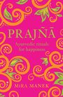 Text: "PRAJNĀ Ayurvedic rituals for happiness MIRA MANEK." Bunte, florale Ornamente auf pinkem Hintergrund.