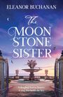 Text: Eleanor Buchanan, The Moonstone Sister. "A daughter lost to history. A ring that holds the key." Im Hintergrund ein Brunnen vor Meer.