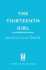 "THE THIRTEENTH GIRL" von "Jessica Irena Smith". Darunter ein Logo von Headline und der Text "COVER TO BE REVEALED". Himmelblauer Hintergrund.