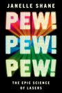 Text "FINAL COVER TO BE REVEALED" oben, "PEW! PEW! PEW!" groß, "The Epic Science of Lasers", "JANELLE SHANE". Links orange Streifen. 