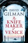 Text: „Vivid and inventive“ SUNDAY TIMES, „DAVID GILMAN“, „The Knife Maker of Venice“. Illustration: Zwei geflügelte Löwen, venezianische Skyline.
