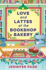 Buchtitel: "Love and Lattes at the Bookshop Bakery". Autorin: Jennifer Page. Illustration von einer gemütlichen Bäckerei.