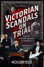 "Victorian Scandals on Trial: Murder, Mischief, Mayhem & Morality in the Nineteenth Century" von Roger Ede. Gerichtsszene.
