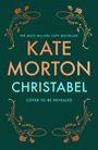 Text: "The multi-million copy bestseller. KATE MORTON. CHRISTABEL. Cover to be revealed." Verzierungen in gold.